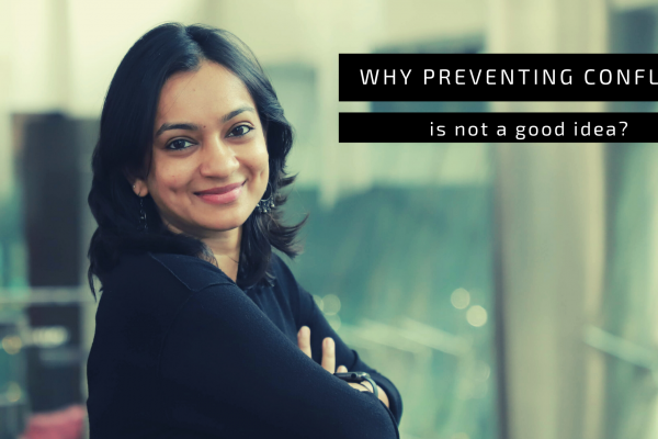 Why preventing conflict is not a good idea?