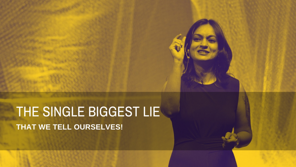 THE SINGLE BIGGEST LIE THAT WE TELL OURSELVES