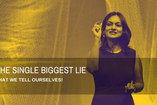 THE SINGLE BIGGEST LIE THAT WE TELL OURSELVES